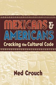 Mexicans  Americans: Cracking the Cultural Code