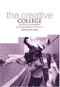 The Creative College: Building a Successful Learning Culture in the Arts