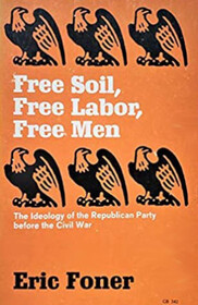 Free Soil, Free Labor, Free Men : The Ideology of the Republican Party before the Civil War