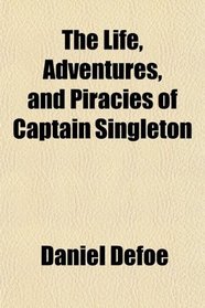 The Life, Adventures, and Piracies of Captain Singleton