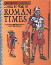 Going to War in Roman Times (Armies of the Past)