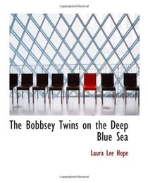 The Bobbsey Twins on the Deep Blue Sea