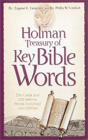 Holman Treasury of Key Bible Words: 200 Greek and 200 Hebrew Words Defined and Explained