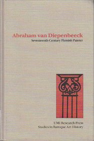 Abraham Van Diepenbeeck: Seventeenth century Flemish painter (Studies in baroque art history)