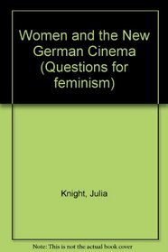 Women and the New German Cinema (Questions for Feminism)
