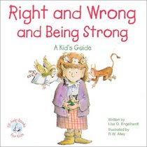 Right and Wrong and Being Strong: A Kid's Guide