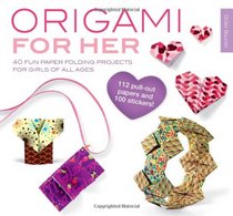 Origami for Her: 40 Fun Paper Folding Projects for Girls of All Ages