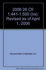 2006 26 CFR 1.441-1.500 (IRS)