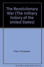The Revolutionary War (The military history of the United States)