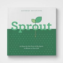 Sprout: 21 Days for the Fruit of the Spirit to Bloom in Your Life