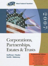 West Federal Taxation 2007: Corporations, Partnerships, Estates, and Trusts (Professional Version) (West Federal Taxation Corporations, Partnerships, Estates and Trusts)