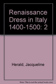 Renaissance Dress in Italy 1400-1500 (The History of dress series)