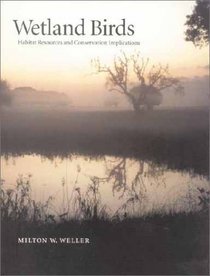Wetland Birds : Habitat Resources and Conservation Implications