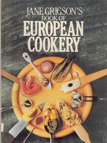 JANE GRIGSON'S BOOK OF EUROPEAN COOKERY