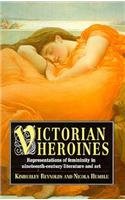 Victorian Heroines: Representations of Femininity in Nineteenth-Century Literature and Art