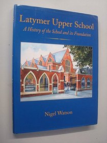Latymer Upper School: A History of the School and Its Foundation