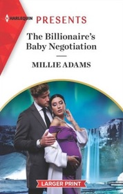 The Billionaire's Baby Negotiation (Harlequin Presents, No 4025) (Larger Print)