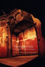 The Open Circle : The Theater Environment of Peter Brook