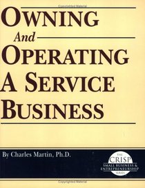 Crisp: Owning and Operating a Service Business (Crisp Small Business & Entrepreneurship Series)