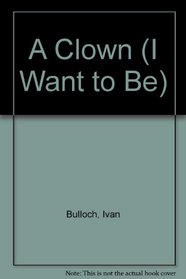 A Clown (I Want to Be)