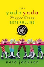 The Yada Yada Prayer Group Gets Rolling (Yada Yada Prayer Group, Bk 6)