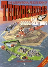 The International Rescue Book of Thunderbirds FAB Cross-sections: Tracy Island's F.A.B. Book of Cross-sections
