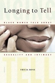 Longing to Tell : Black Women Talk About Sexuality and Intimacy