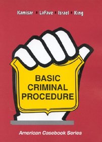 Basic Criminal Procedure: Cases, Coments and Questions (American Casebook Series and Other Coursebooks)