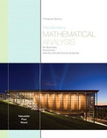 Introductory Mathematical Analysis for Business, Economics, and the Life and Social Sciences (13th Edition)