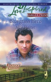 Bluegrass Hero (Kentucky Corners, Bk 1) (Love Inspired, No 458) (Larger Print)