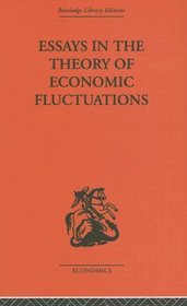 Essays in the Theory of Economic Fluctuations (Routledge Library Editions - Economics)