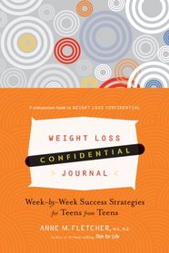 Weight Loss Confidential Journal: Week-by-Week Success Strategies for Teens from Teens