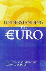 Understanding the Euro (Future of European Parliamentary Democracy)