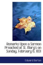 Remarks Upon a Sermon Preached at St. Mary's on Sunday, February 6, 1831