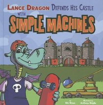 Lance Dragon Defends His Castle with Simple Machines (In the Science Lab)