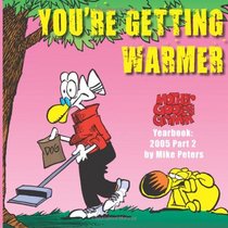 You're Getting Warmer: Mother Goose and Grimm Yearbook 2005 Part 2 (The Mother Goose and Grimm Yearbooks) (Volume 2)