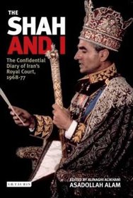 The Shah and I: The Confidential Diary of Iran's Royal Court, 1968-77