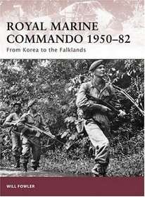 Royal Marine Commando 1950-82: From Korea to the Falklands (Warrior)