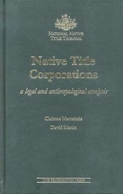 Native Title Corporations: A Legal and Anthropological Analysis