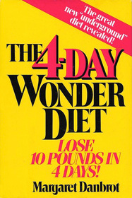 The 4 Day Wonder Diet Loose 10 pounds in 4 days!