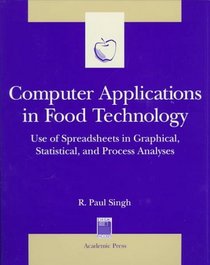 Computer Applications in Food Technology : Use of Spreadsheets in Graphical, Statistical, And Process Analysis (Food Science and Technology International)