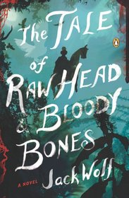 The Tale of Raw Head and Bloody Bones: A Novel