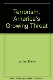 Terrorism: America's Growing Threat