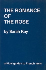 The Romance of the Rose (Critical Guides to French Texts)