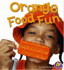 Orange Food Fun (A+ Books)