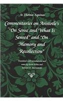 Commentaries On Aristotle's On Sense And What Is Sensed And On Memory And Recollection (Thomas Aquinas in Translation)