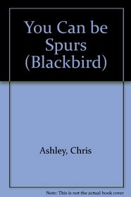 You Can Be Spurs (Blackbird)