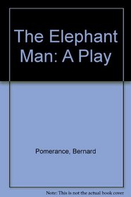 The Elephant Man: A Play