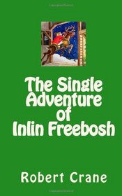 The Single Adventure of Inlin Freebosh