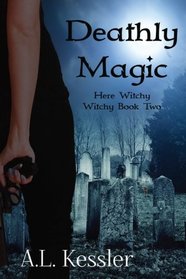 Deathly Magic (Here Witchy Witchy) (Volume 2)